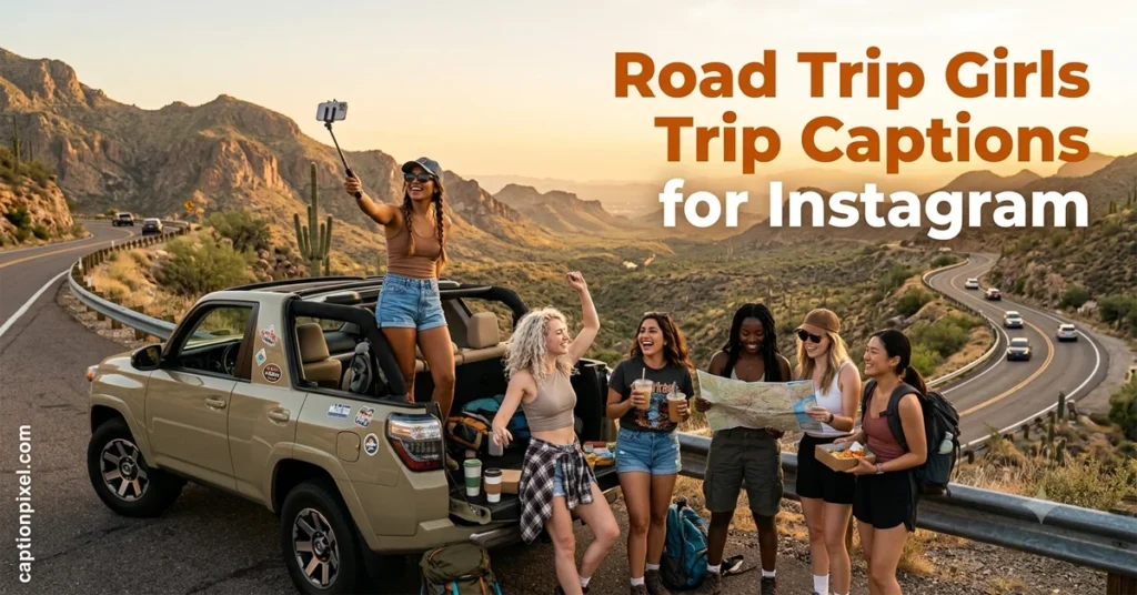 Road Trip Girls Trip Captions for Instagram
